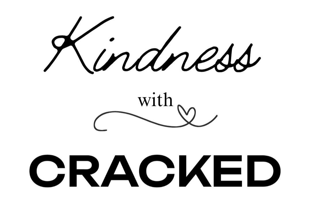 Kindness With Cracked